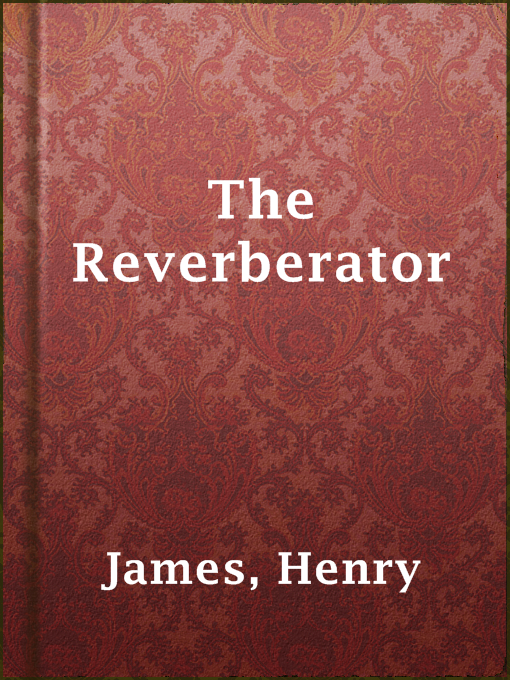 Title details for The Reverberator by Henry James - Wait list
